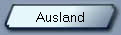 Ausland