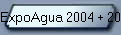 ExpoAgua 2004 + 2006